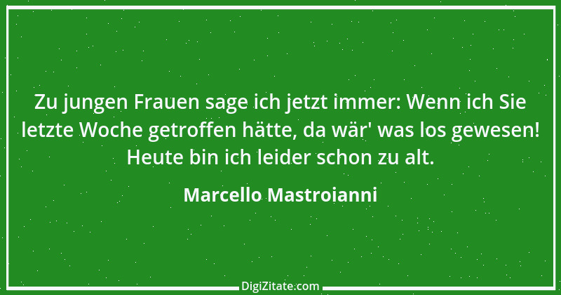 Zitat von Marcello Mastroianni 24