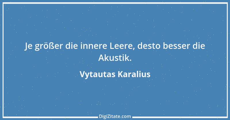 Zitat von Vytautas Karalius 50