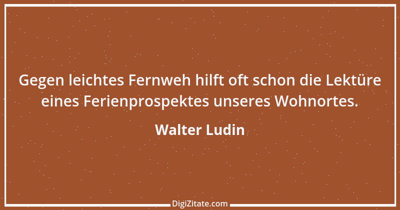 Zitat von Walter Ludin 501