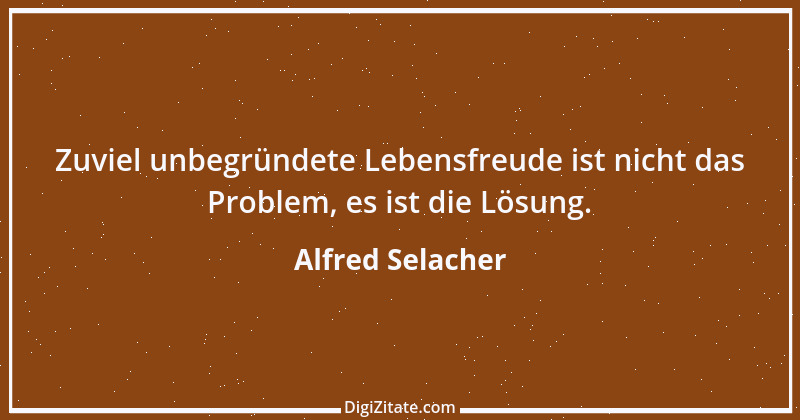 Zitat von Alfred Selacher 324