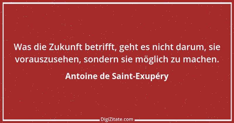 Zitat von Antoine de Saint-Exupéry 4