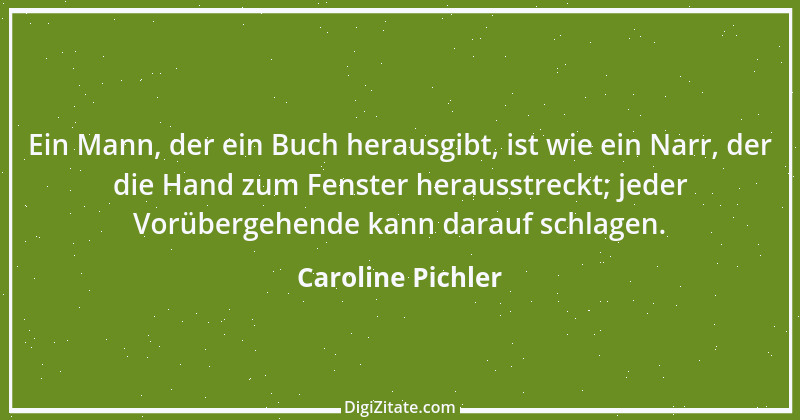 Zitat von Caroline Pichler 6