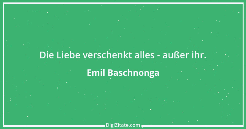 Zitat von Emil Baschnonga 396