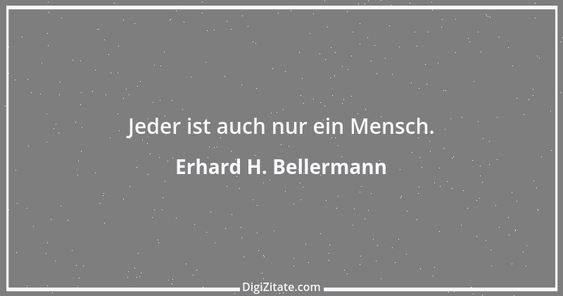 Zitat von Erhard H. Bellermann 514