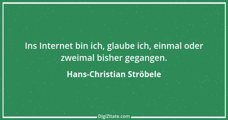 Zitat von Hans-Christian Ströbele 1