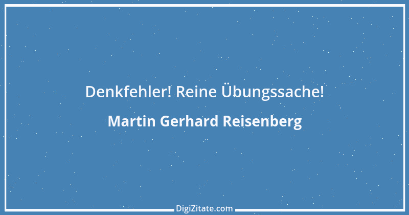 Zitat von Martin Gerhard Reisenberg 315