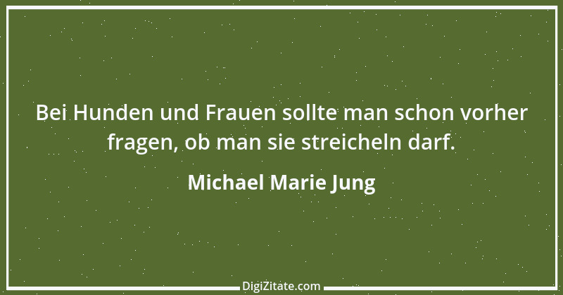 Zitat von Michael Marie Jung 567