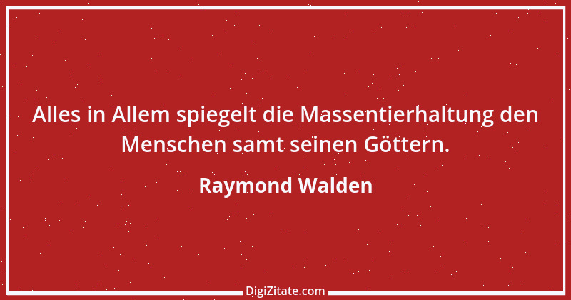 Zitat von Raymond Walden 473