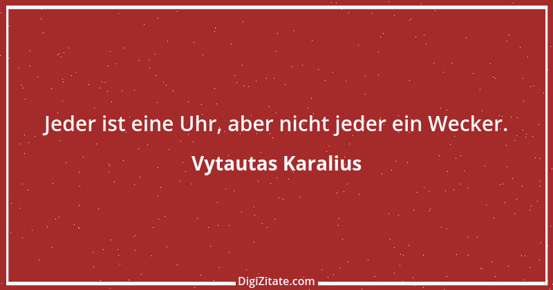 Zitat von Vytautas Karalius 51