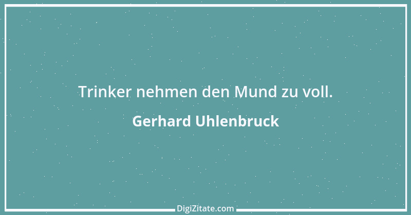 Zitat von Gerhard Uhlenbruck 821