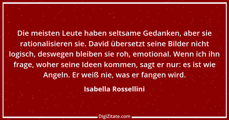 Zitat von Isabella Rossellini 1