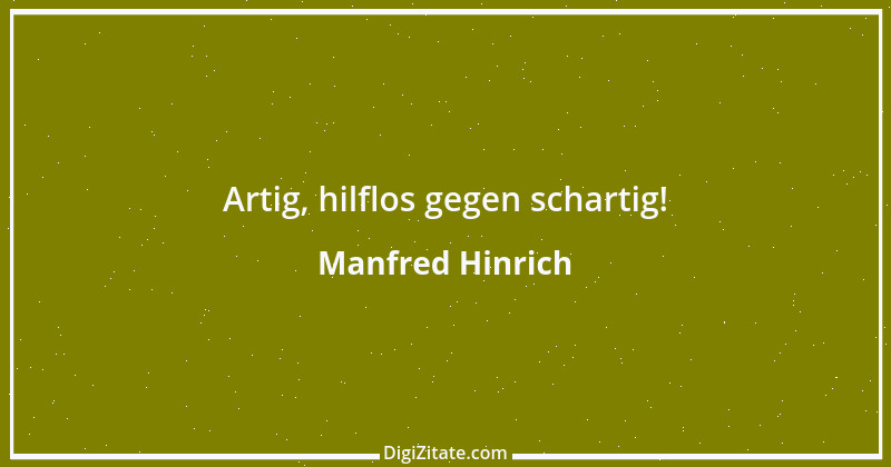 Zitat von Manfred Hinrich 3175