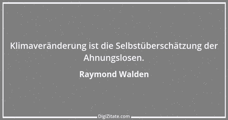 Zitat von Raymond Walden 474