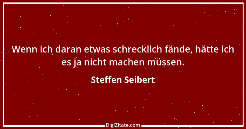 Zitat von Steffen Seibert 4