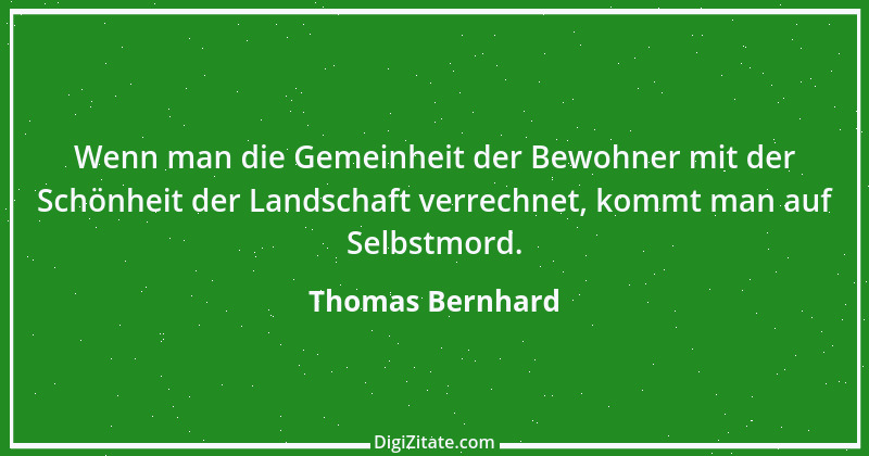 Zitat von Thomas Bernhard 18