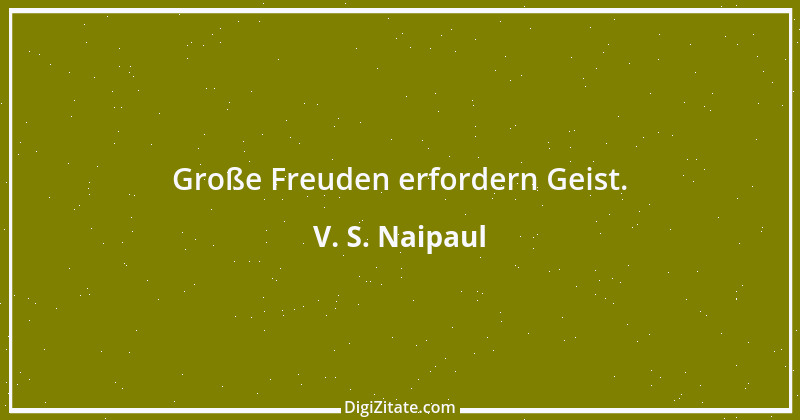 Zitat von V. S. Naipaul 9