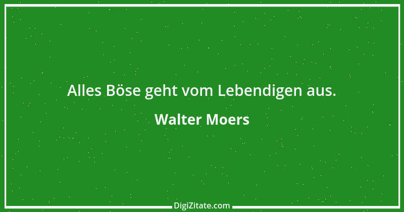 Zitat von Walter Moers 1