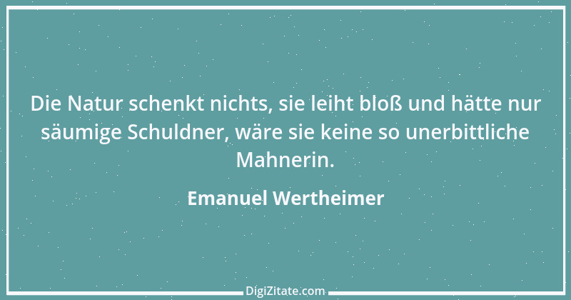 Zitat von Emanuel Wertheimer 77