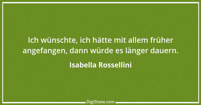 Zitat von Isabella Rossellini 2