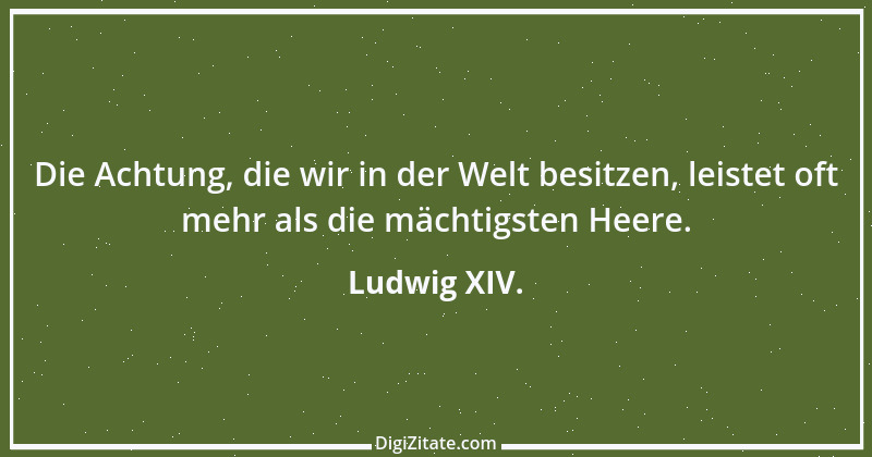 Zitat von Ludwig XIV. 4