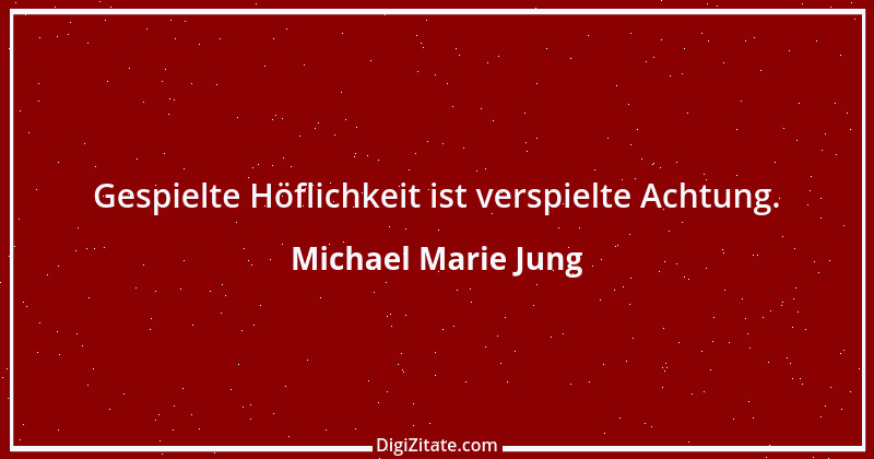 Zitat von Michael Marie Jung 569