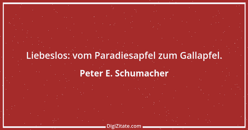 Zitat von Peter E. Schumacher 807