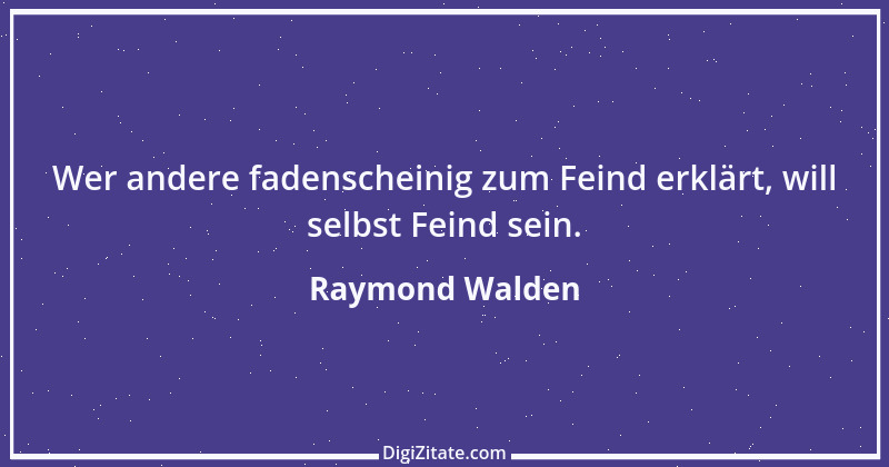 Zitat von Raymond Walden 475