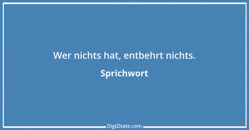 Zitat von Sprichwort 7994