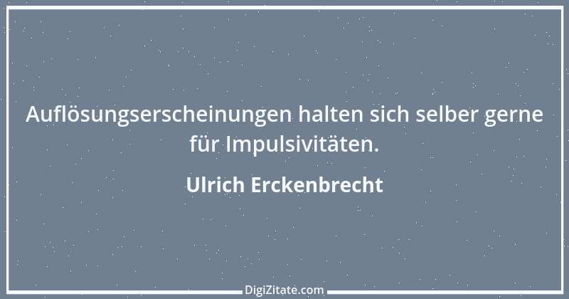 Zitat von Ulrich Erckenbrecht 505