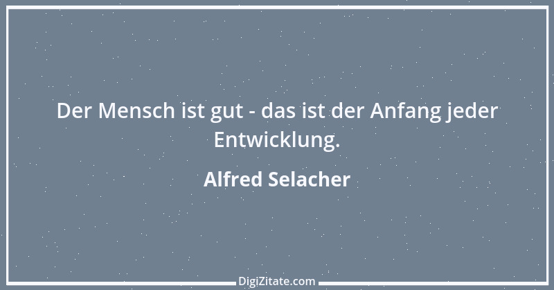 Zitat von Alfred Selacher 327