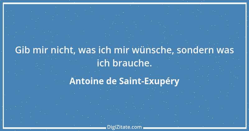 Zitat von Antoine de Saint-Exupéry 7