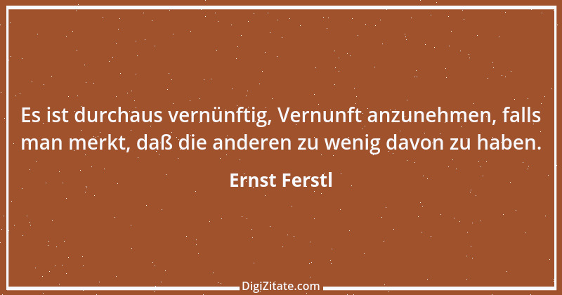 Zitat von Ernst Ferstl 444