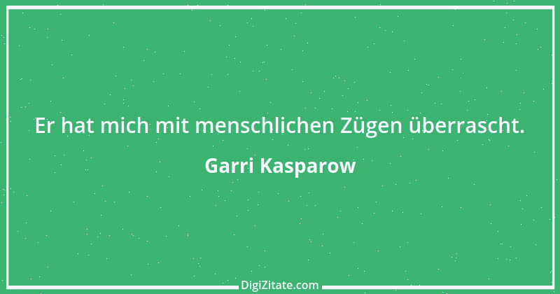 Zitat von Garri Kasparow 10