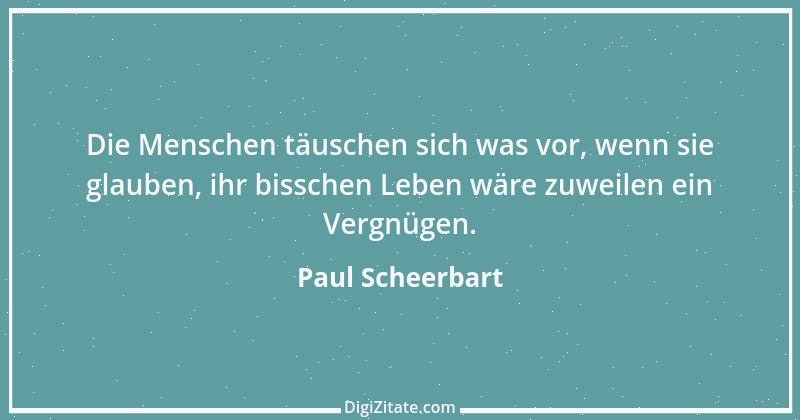 Zitat von Paul Scheerbart 4