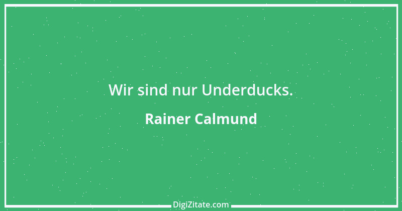 Zitat von Rainer Calmund 4