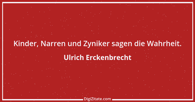 Zitat von Ulrich Erckenbrecht 506