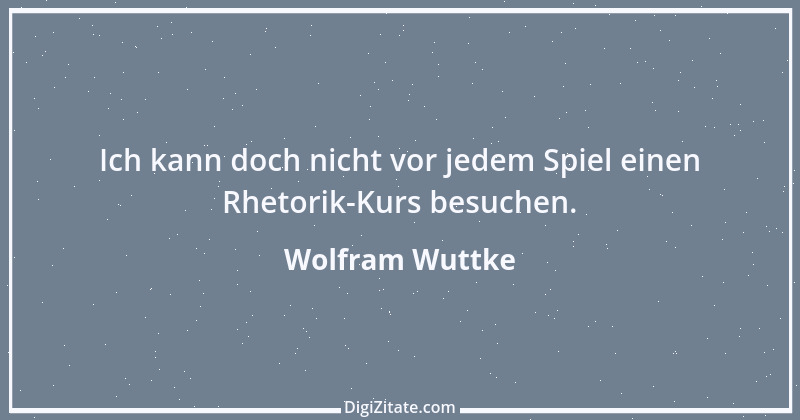 Zitat von Wolfram Wuttke 3