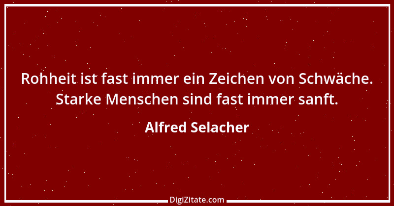 Zitat von Alfred Selacher 328