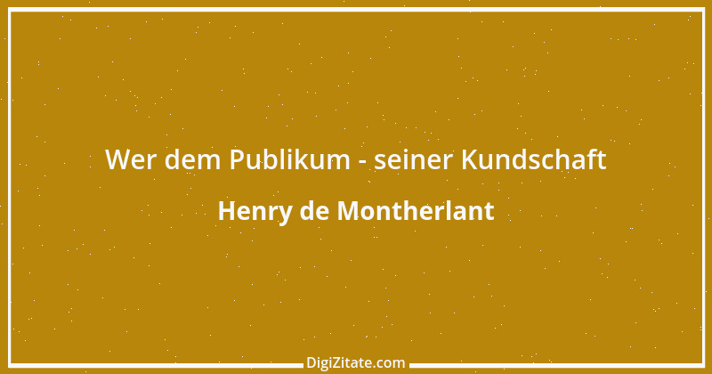 Zitat von Henry de Montherlant 57