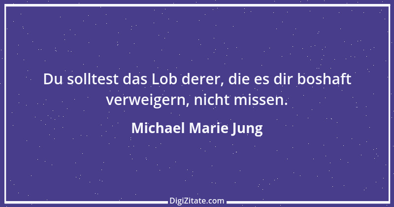 Zitat von Michael Marie Jung 571