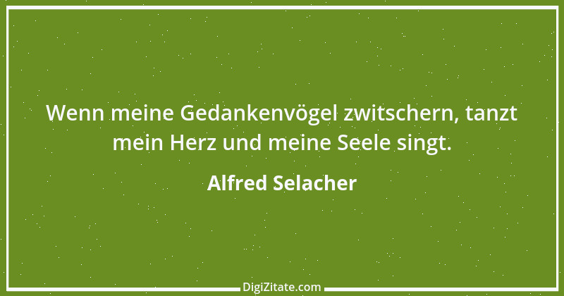 Zitat von Alfred Selacher 329