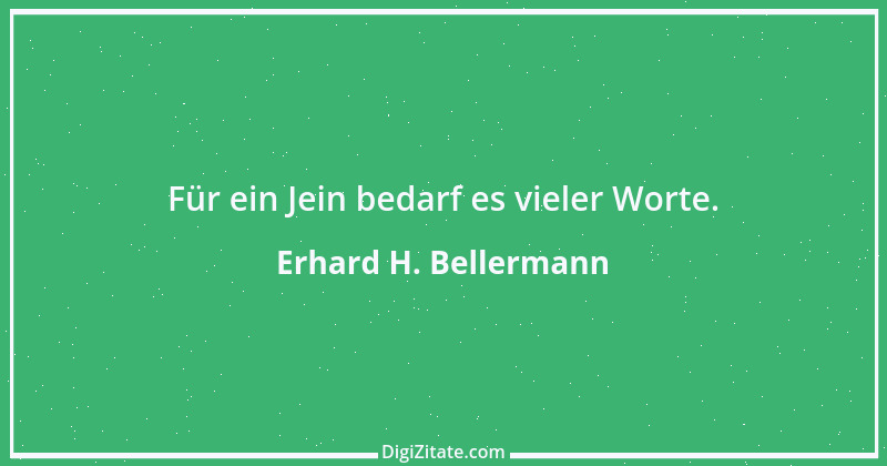 Zitat von Erhard H. Bellermann 519