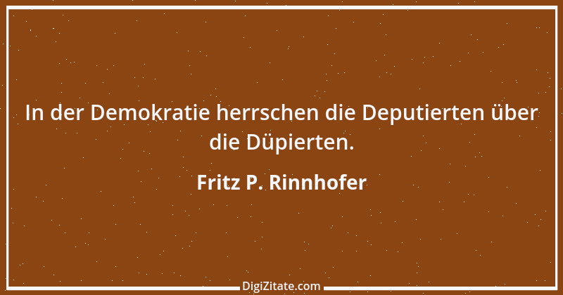 Zitat von Fritz P. Rinnhofer 252