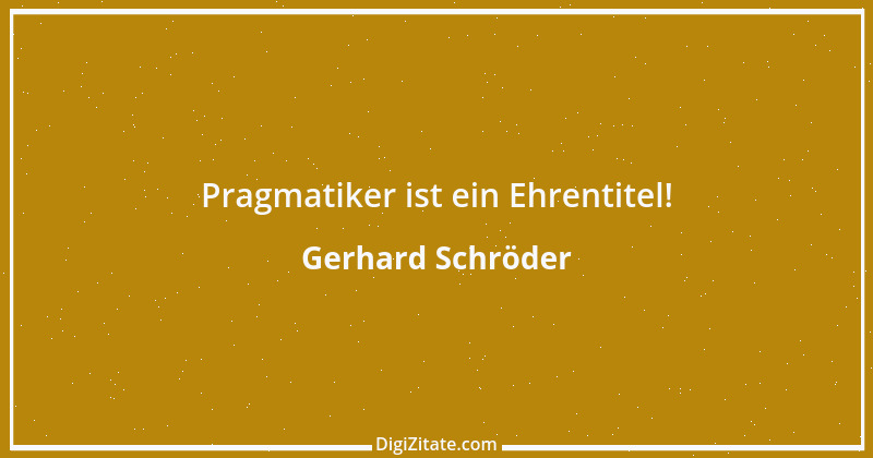 Zitat von Gerhard Schröder 128