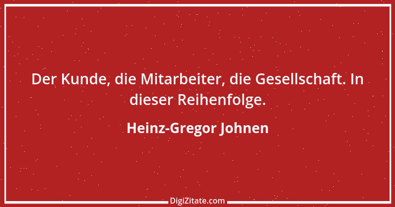 Zitat von Heinz-Gregor Johnen 1