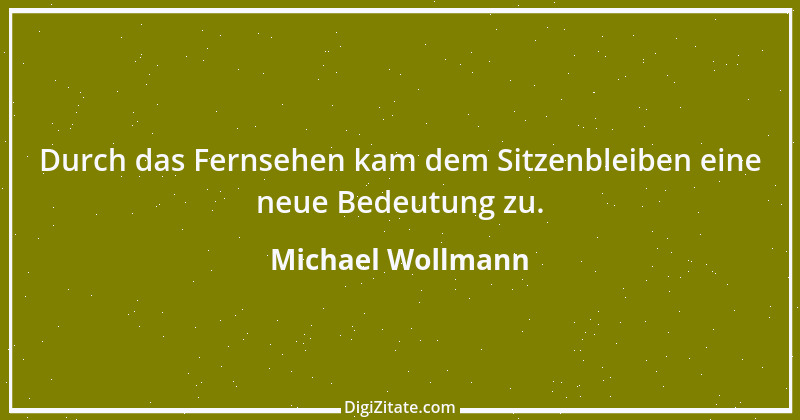 Zitat von Michael Wollmann 45