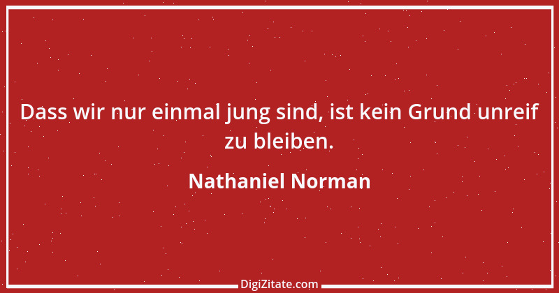 Zitat von Nathaniel Norman 2