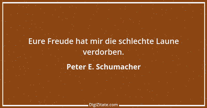 Zitat von Peter E. Schumacher 810