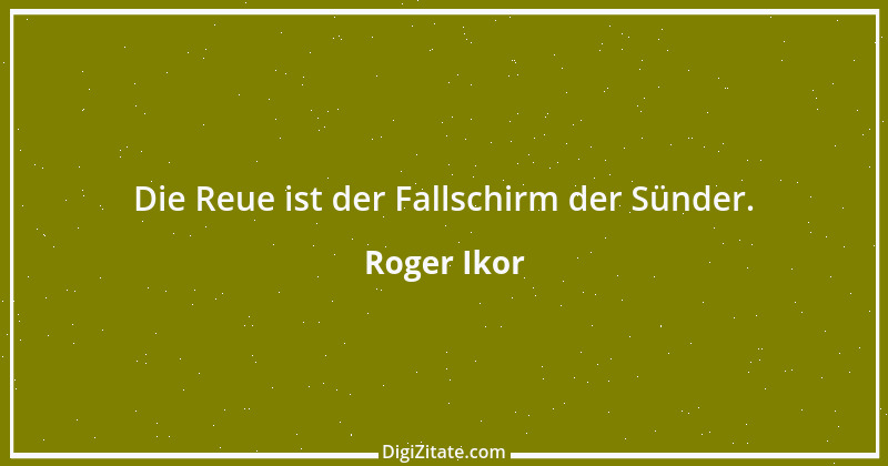 Zitat von Roger Ikor 1