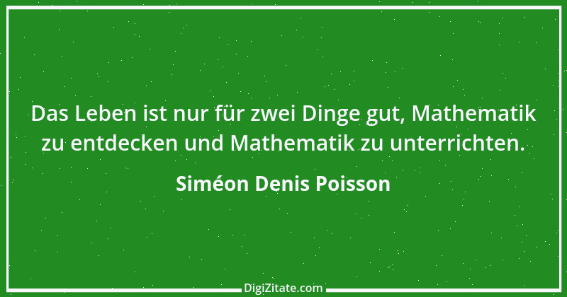 Zitat von Siméon Denis Poisson 1